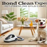 Bond Clean Expert Gold Coast: Pet-Friendly Cleaning Tips